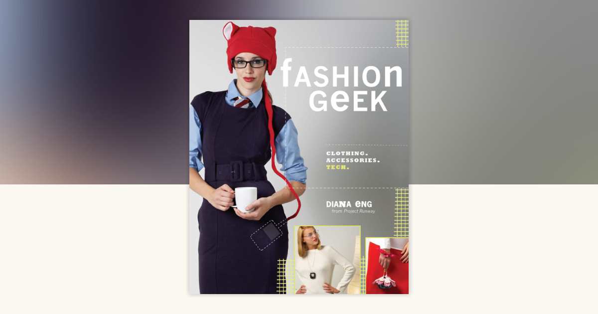 Fashion Geek by Diana Eng: 9781440315596 | PenguinRandomHouse.com: Books