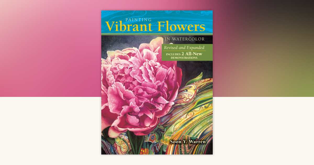Painting Vibrant Flowers in Watercolor by Soon Y. Warren