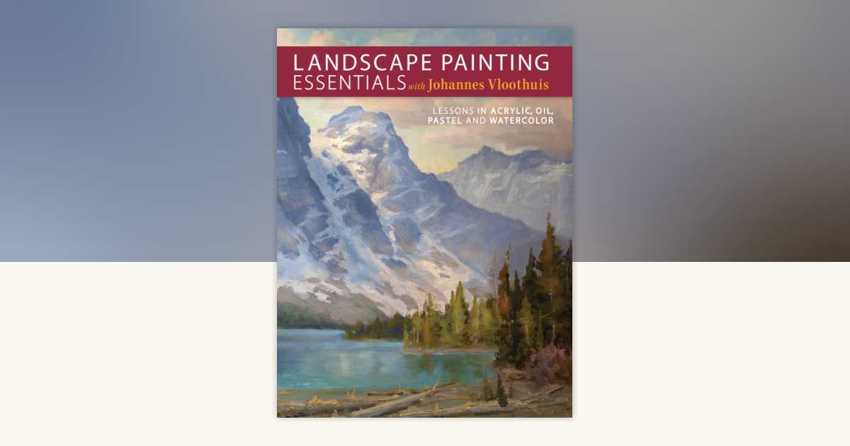 Landscape Painting Essentials with Johannes Vloothuis by Johannes Vloothuis: 9781440336270 ...