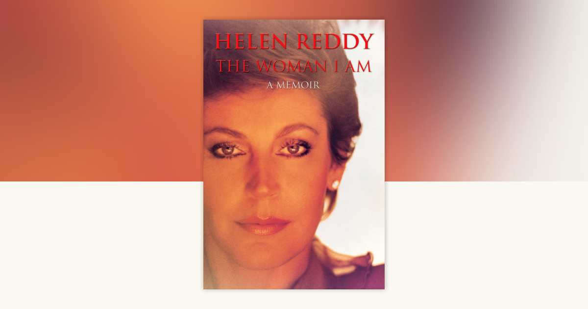The Woman I Am by Helen Reddy: 9781440649868 | PenguinRandomHouse.com ...