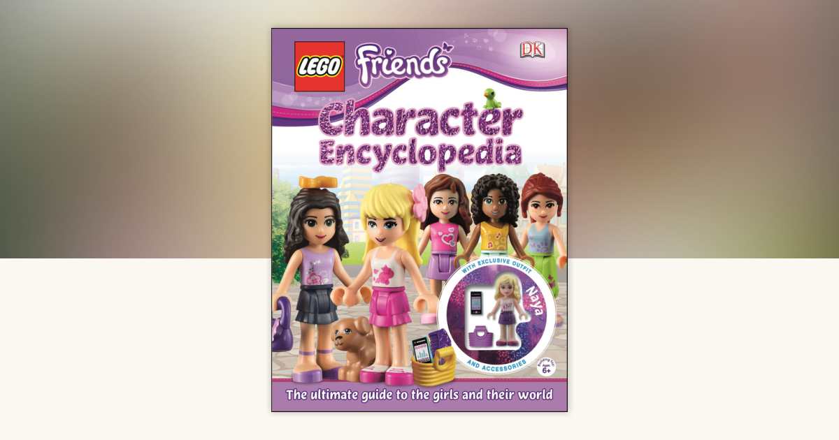 LEGO® FRIENDS Character Encyclopedia by Catherine Saunders 