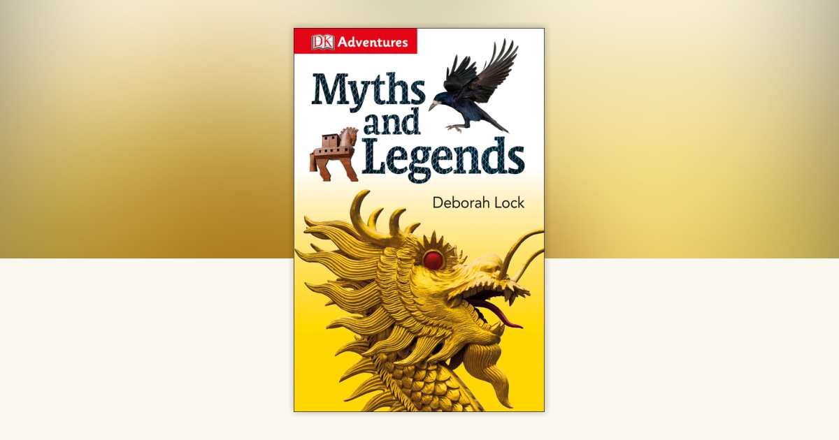 DK Adventures: Myths and Legends by DK: 9781465449955 ...