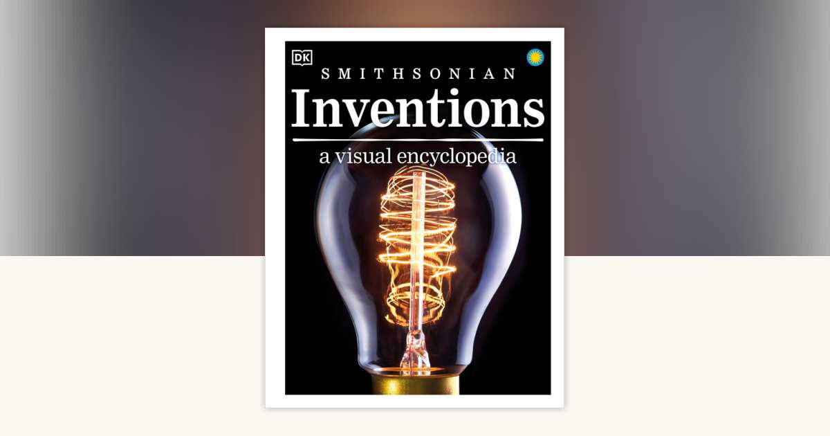 Inventions by DK: 9781465458384 | PenguinRandomHouse.com: Books