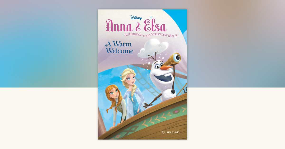 Anna & Elsa #3: A Warm Welcome (Disney Frozen): 9781484728710 ...