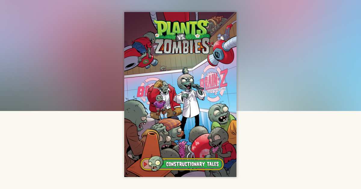 Plants vs. Zombies Volume 18: Constructionary Tales by Paul Tobin