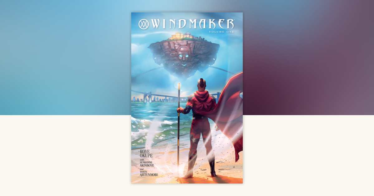 WindMaker Volume 1 by Roye Okupe: 9781506723112 | PenguinRandomHouse ...