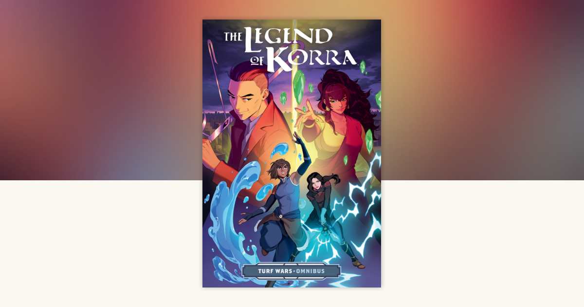 The Legend of Korra: Turf Wars Omnibus by Bryan Konietzko, Michael