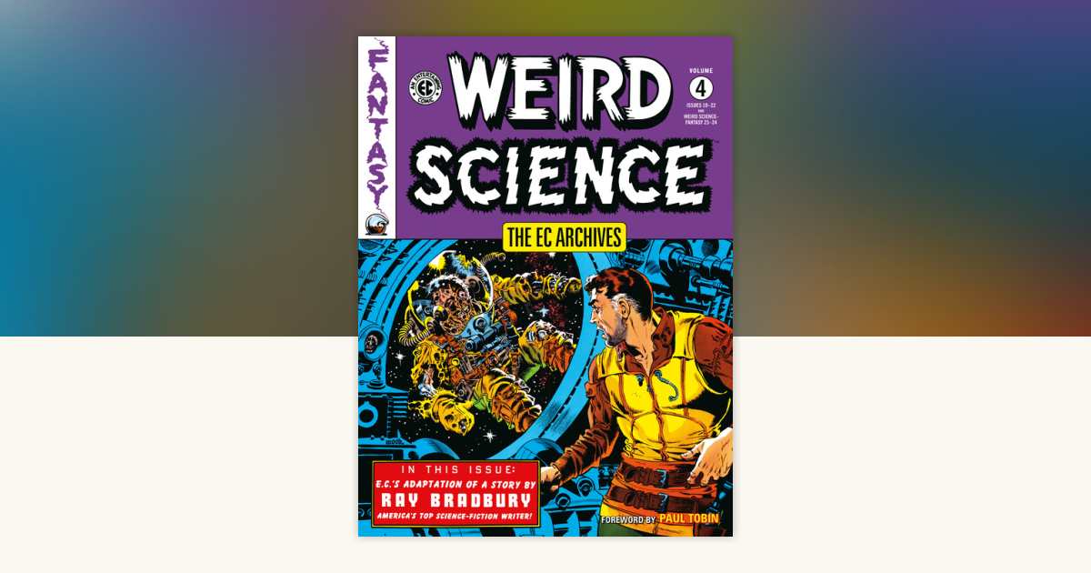 The EC Archives: Weird Science Volume 4 by Al Feldstein