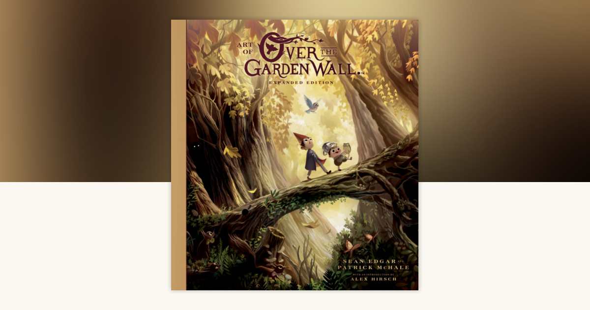 Art of Over the Garden Wall: Expanded Edition by Patrick McHale
