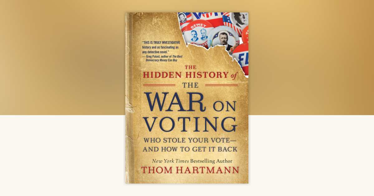 The Hidden History of the War on Voting by Thom Hartmann: 9781523087785 ...