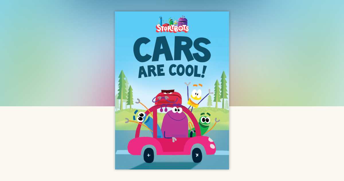 Cars Are Cool! (StoryBots) by Storybots: 9781524718244