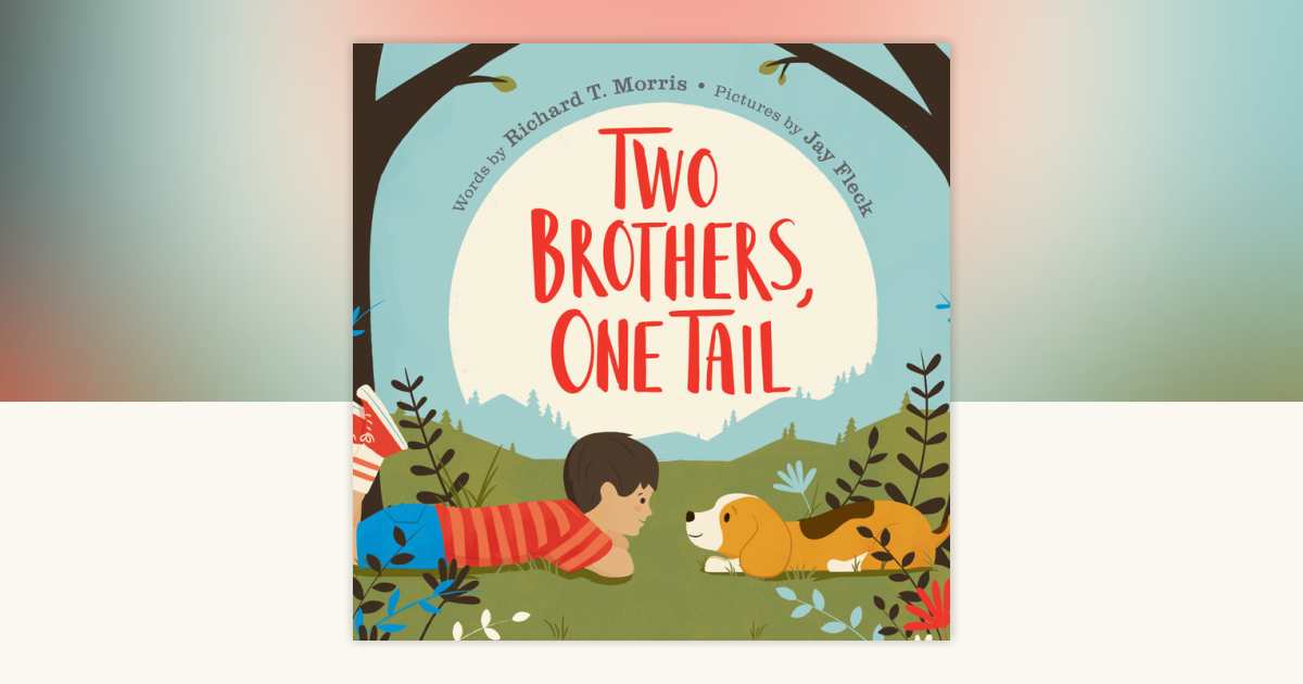 Two Brothers, One Tail by Richard T. Morris: 9781524740863