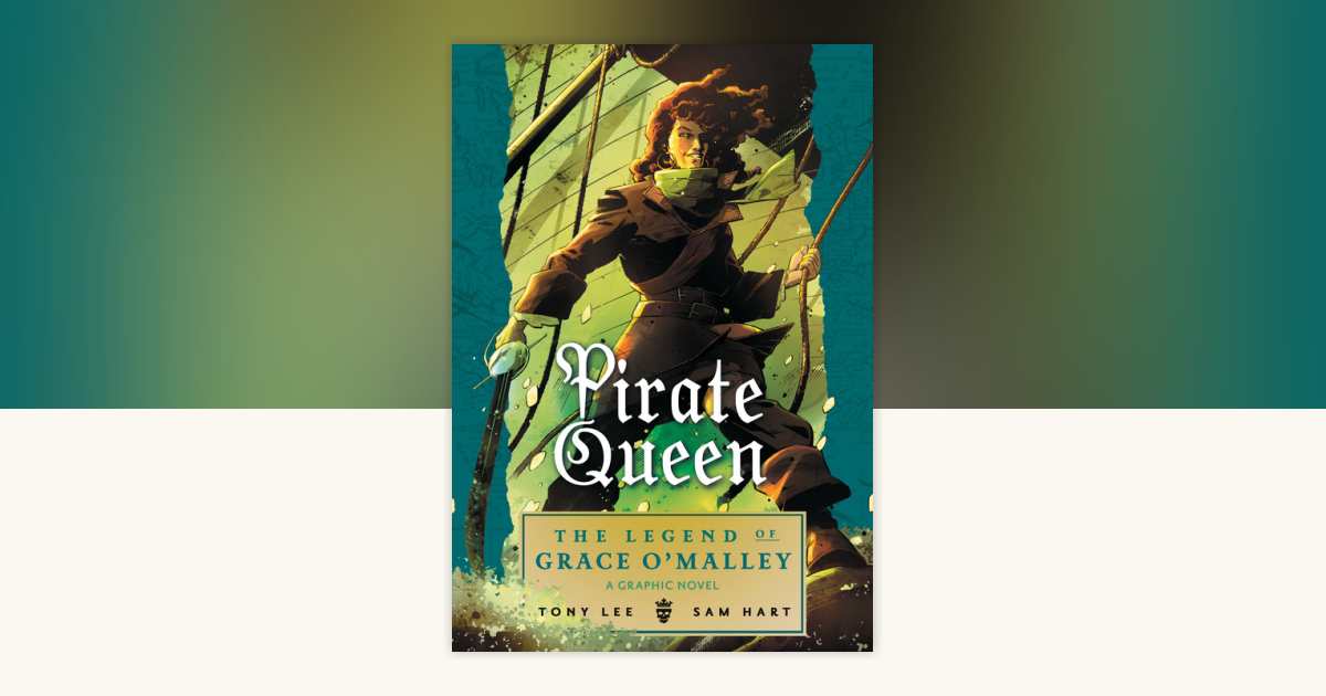 Pirate Queen: The Legend of Grace O'Malley by Tony Lee: 9781536200201 ...