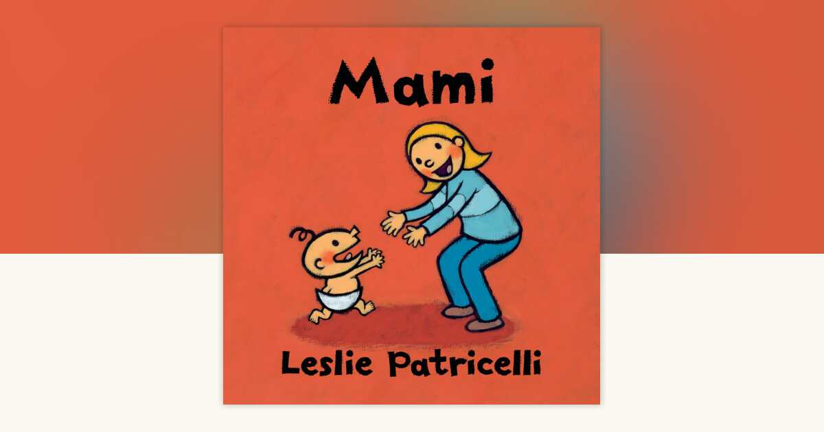 Mami by Leslie Patricelli: 9781536218114 | PenguinRandomHouse.com: Books