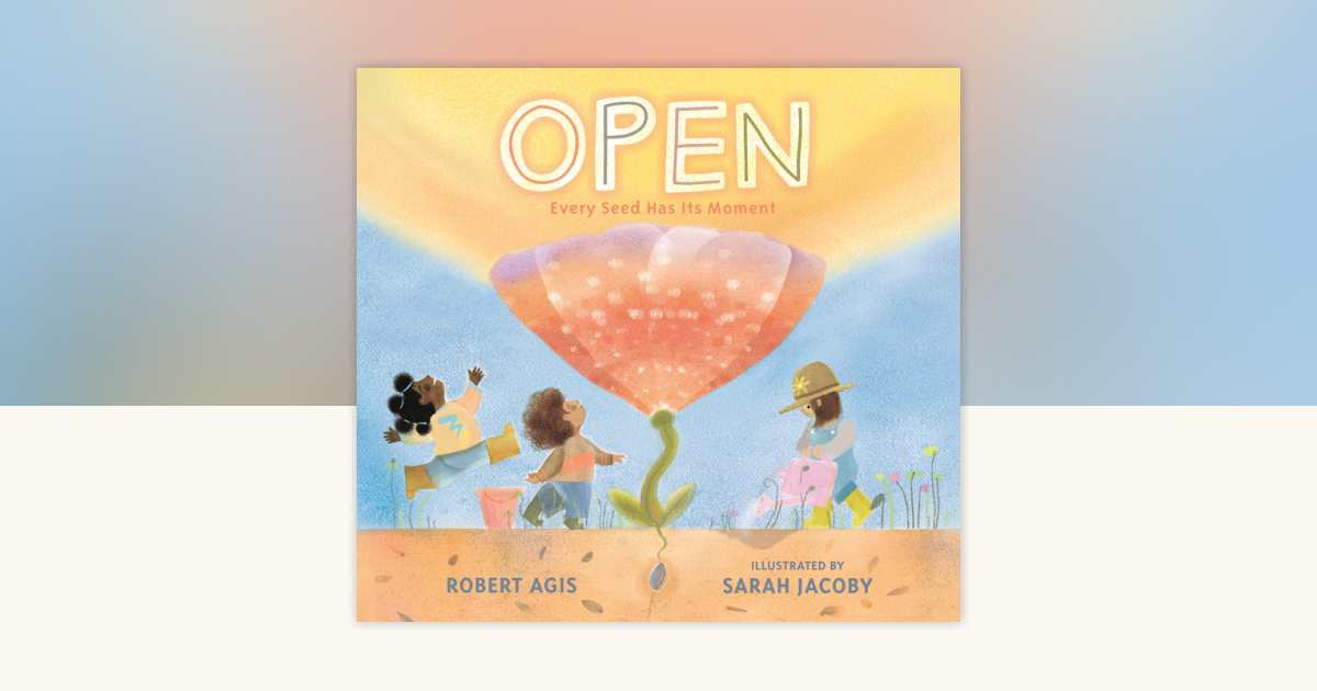Open: Every Seed Has Its Moment by Robert Agis: 9781536234916