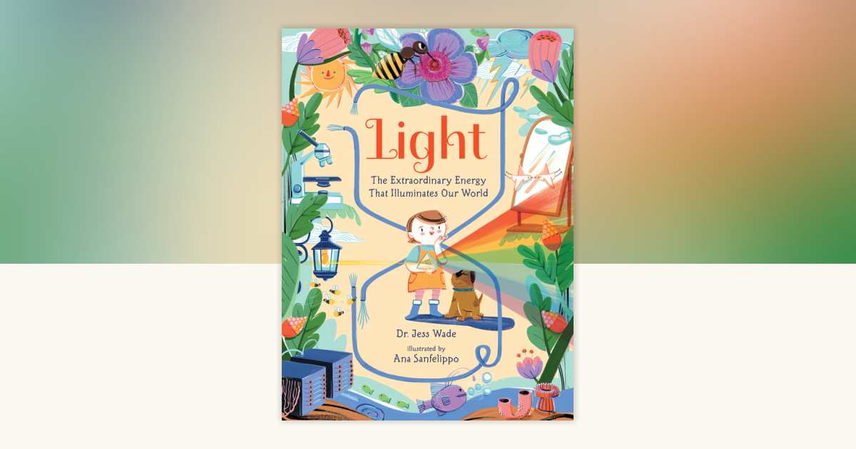 Light: The Extraordinary Energy That Illuminates Our World by Dr