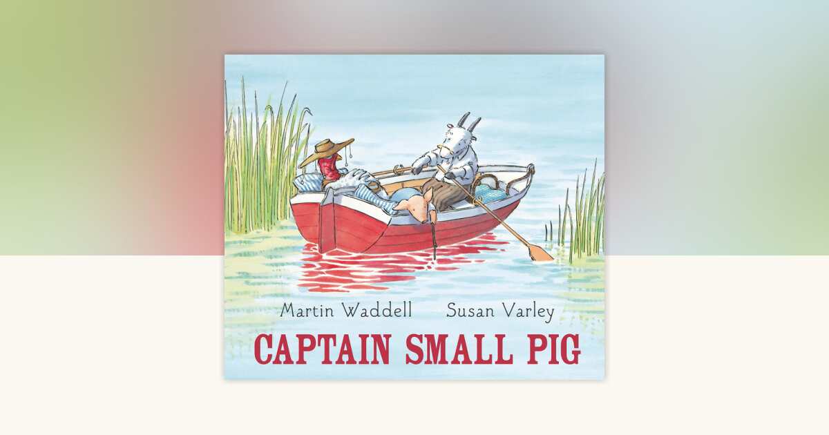 Captain Small Pig by Martin Waddell: 9781561459827 | PenguinRandomHouse ...