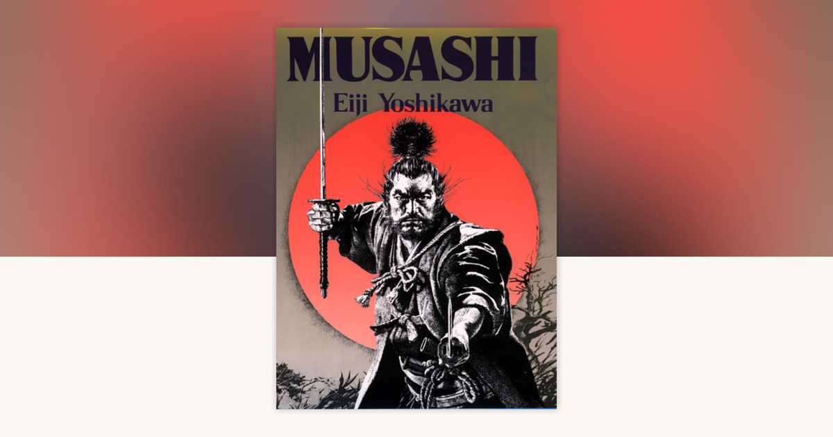 Musashi by Eiji Yoshikawa: 9781568364278 | PenguinRandomHouse.com