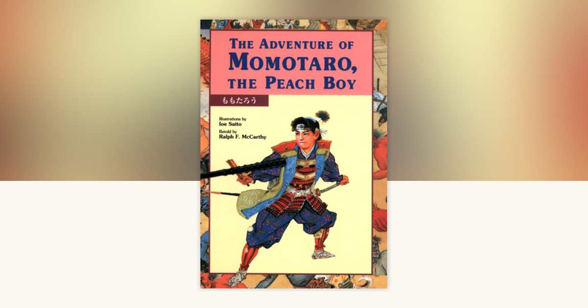The Adventure of Momotaro, the Peach Boy by Ralph F. McCarthy