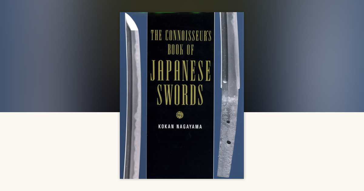 The Connoisseur's Book of Japanese Swords by Kokan Nagayama