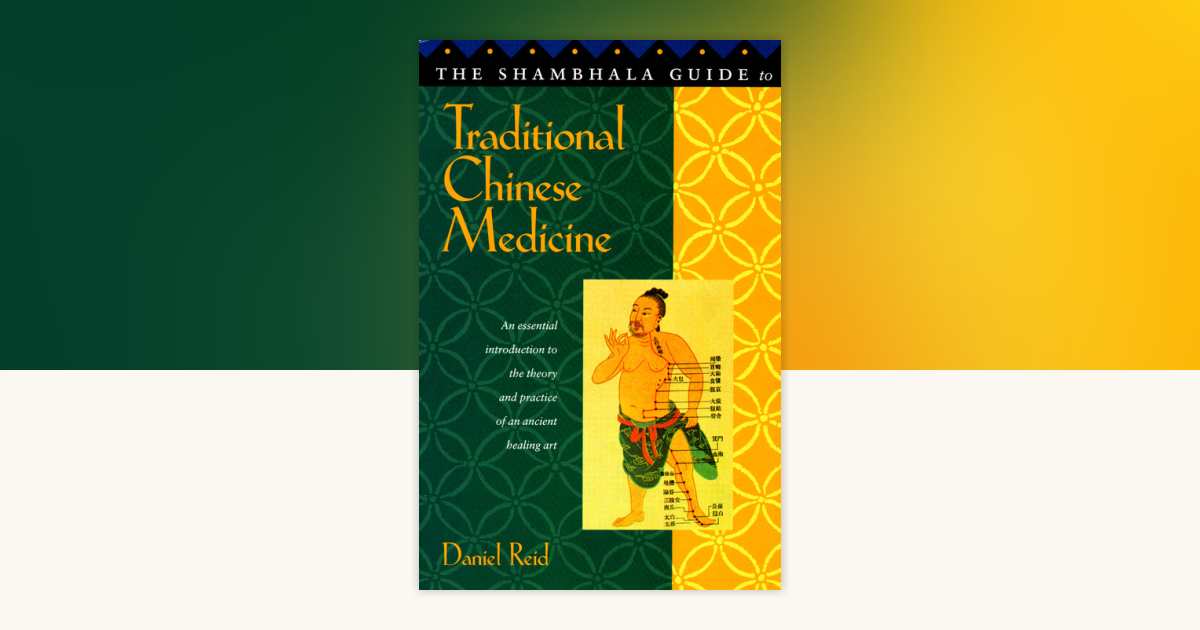 The Shambhala Guide to Traditional Chinese Medicine by Daniel P. Reid ...