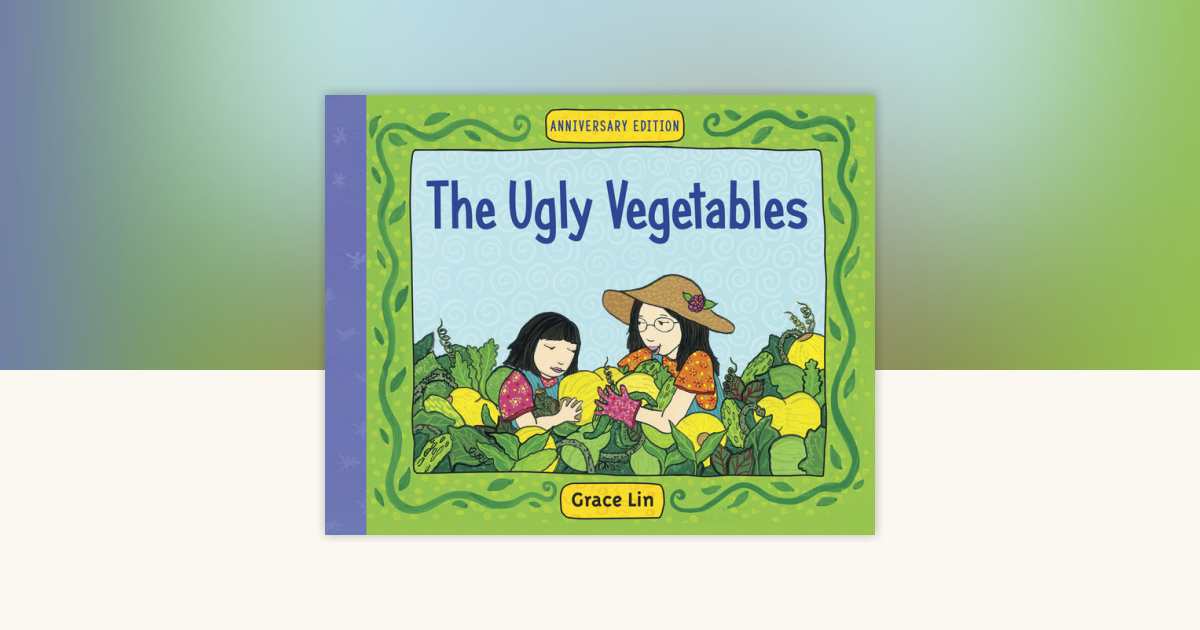 The Ugly Vegetables by Grace Lin: 9781570914911