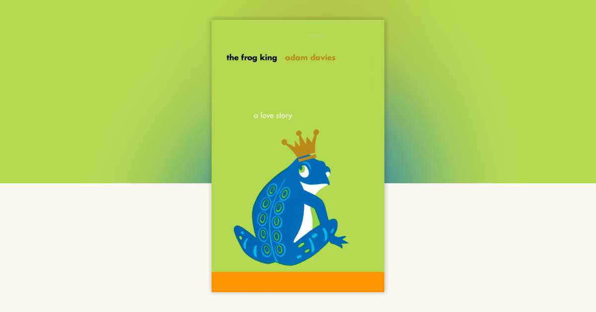The Frog King by Adam Davies: 9781573229388 | PenguinRandomHouse.com: Books