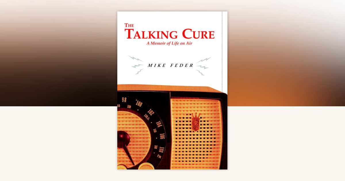 The Talking Cure by Mike Feder: 9781583220412 | PenguinRandomHouse.com ...