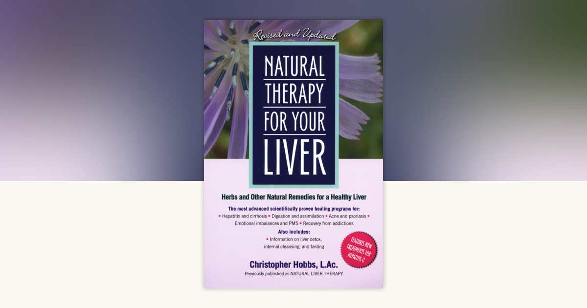 Natural Therapy for Your Liver by Christopher Hobbs: 9781583331323 ...
