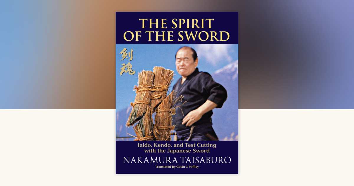 The Spirit of the Sword by Nakamura Taisaburo: 9781583945421