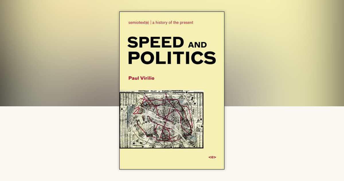 Speed and Politics, new edition by Paul Virilio 9781584350408