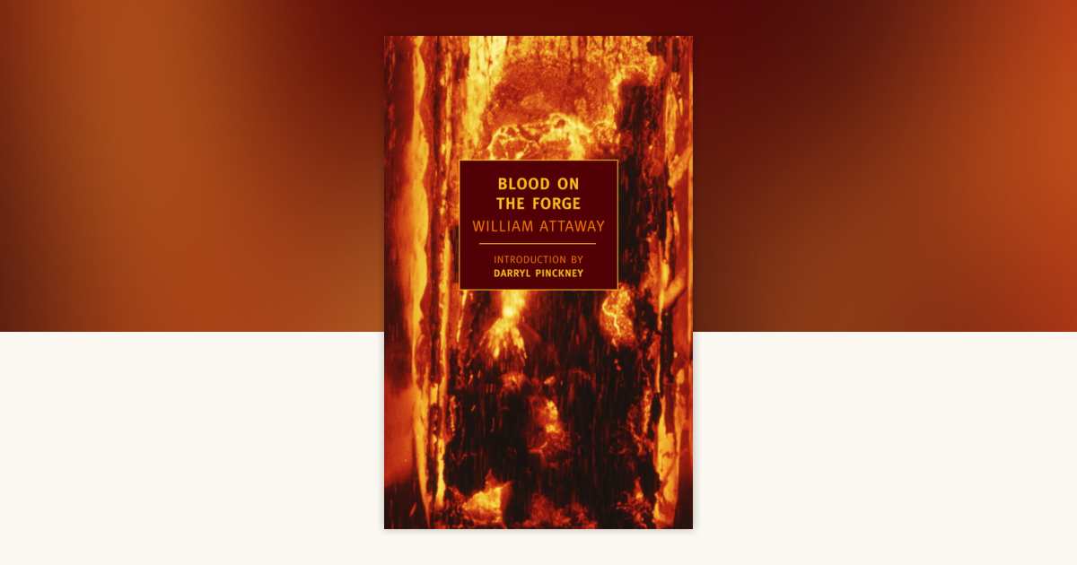 Blood on the Forge by William Attaway: 9781590171349 | PenguinRandomHouse.com: Books