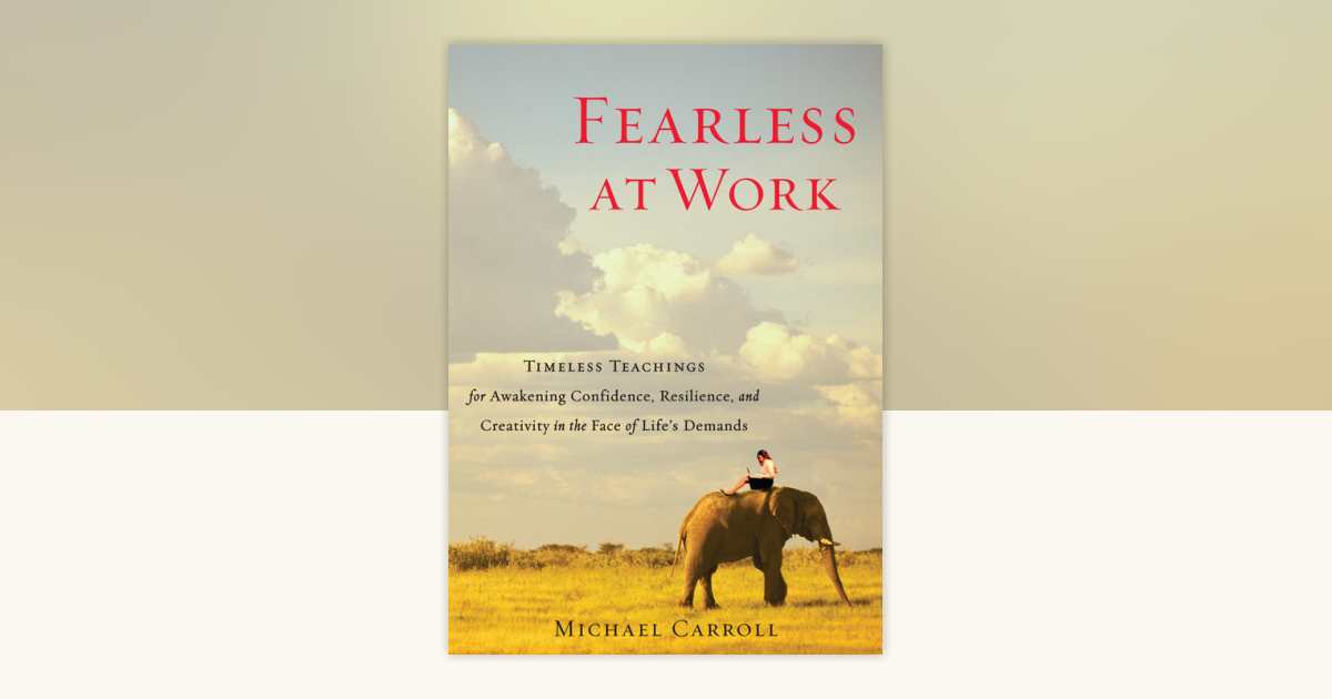 Fearless at Work by Michael Carroll: 9781590309148 | PenguinRandomHouse ...
