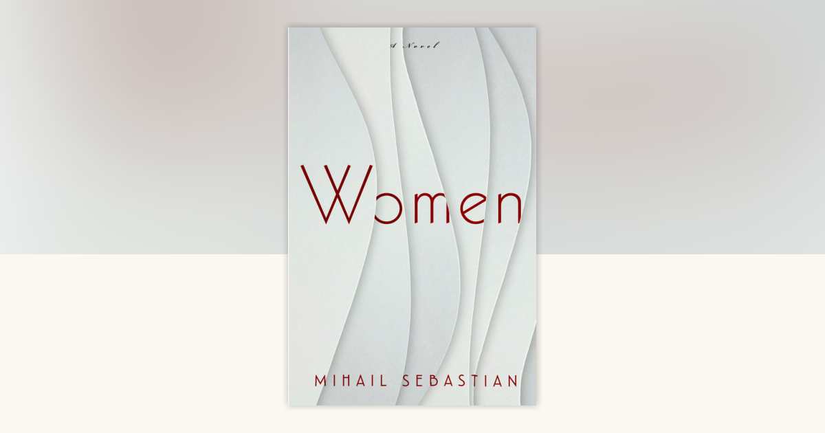 Women by Mihail Sebastian: 9781590519547 | PenguinRandomHouse.com