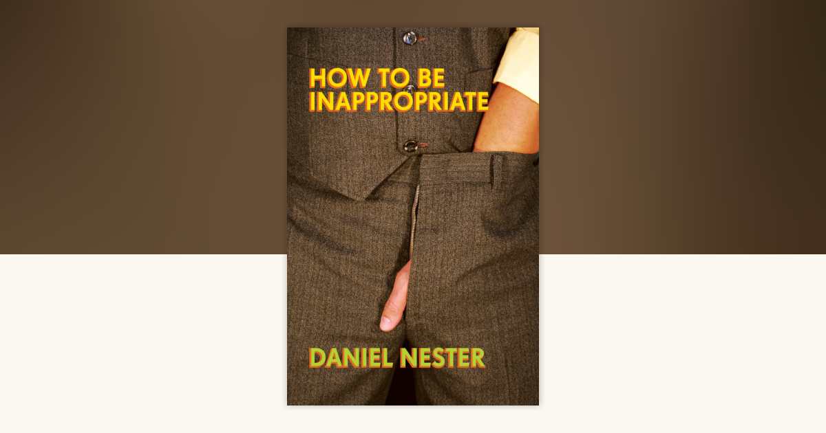 How to Be Inappropriate by Daniel Nester: 9781593762537 ...