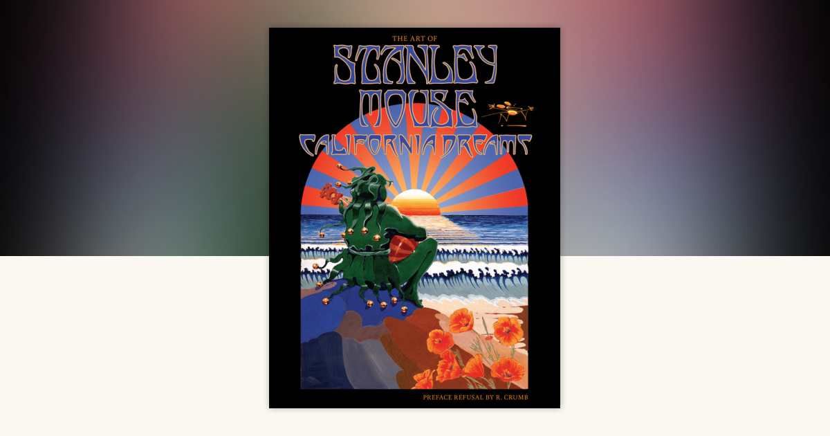 California Dreams by Stanley Mouse Miller: 9781593765460