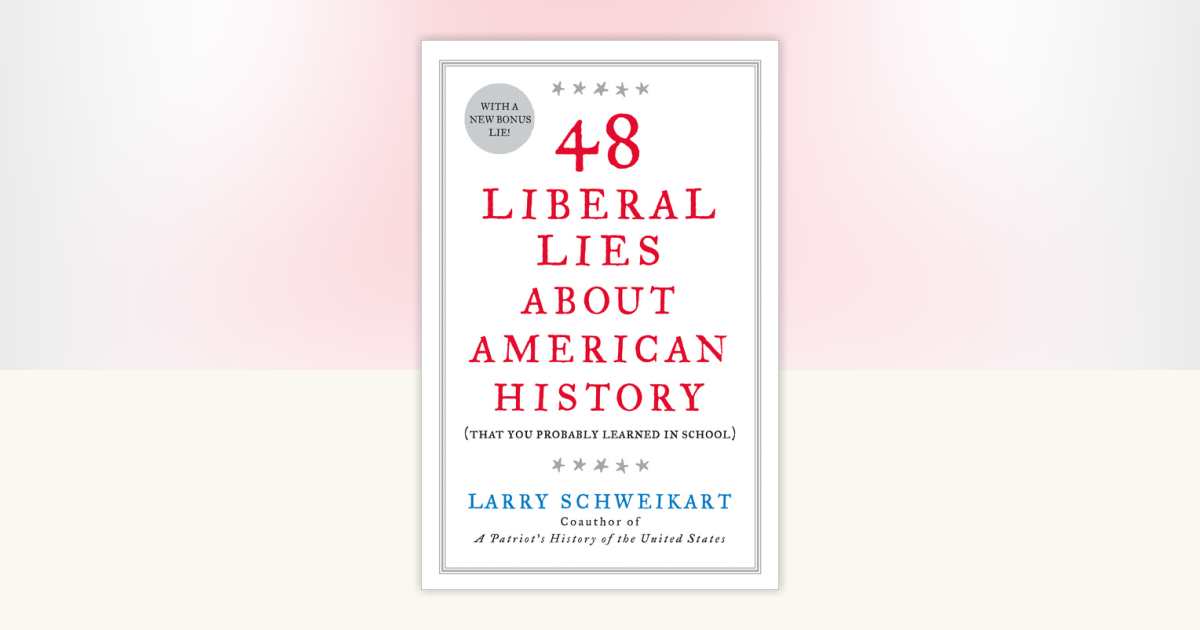 48 Liberal Lies About American History by Larry Schweikart ...