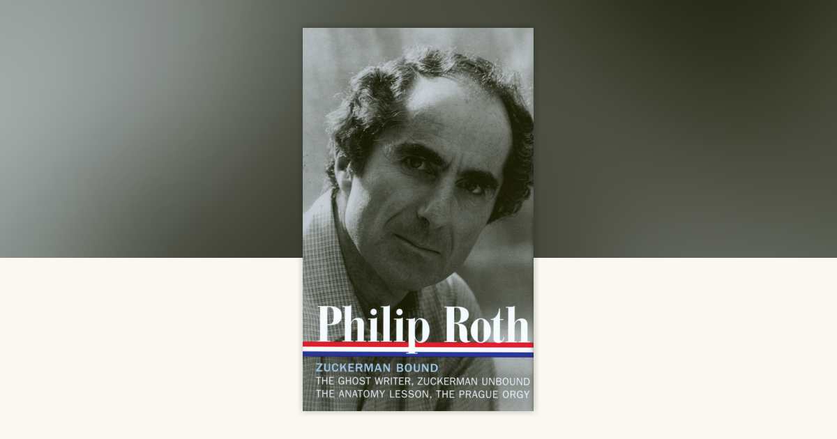 Philip Roth: Zuckerman Bound: A Trilogy & Epilogue 1979-1985 (LOA #175 ...