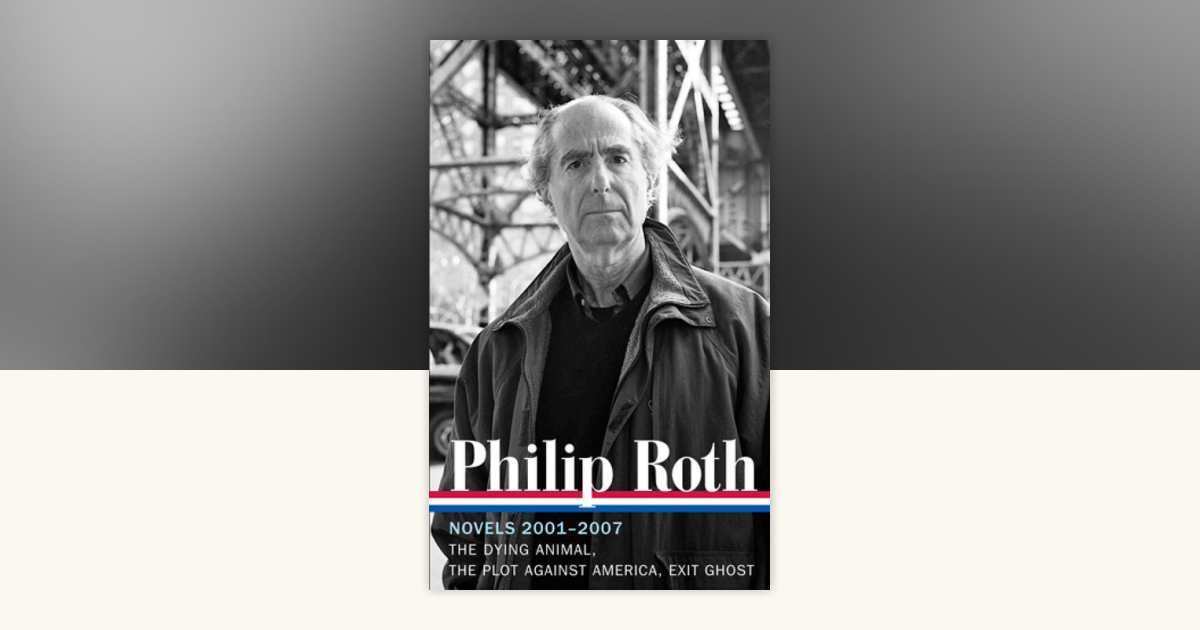 Philip Roth: Novels 2001-2007 (LOA #236) by Philip Roth: 9781598531985 ...