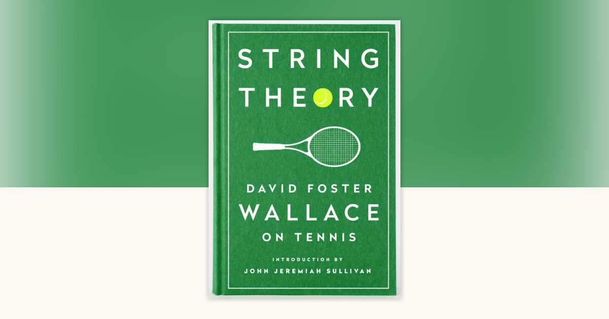 String Theory: David Foster Wallace on Tennis by David Foster Wallace: 9781598534801 ...