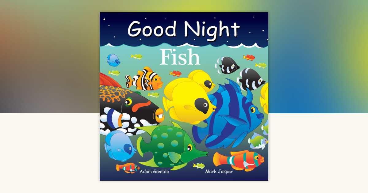 Good Night Fish by Adam Gamble, Mark Jasper: 9781602195028 ...