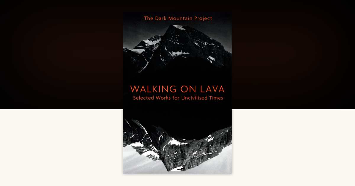 Walking on Lava by The Dark Mountain Project: 9781603587419 ...