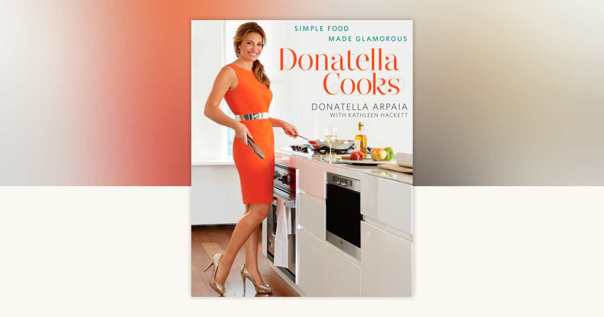 Donatella Cooks by Donatella Arpaia, Kathleen Hackett: 9781605290621 ...