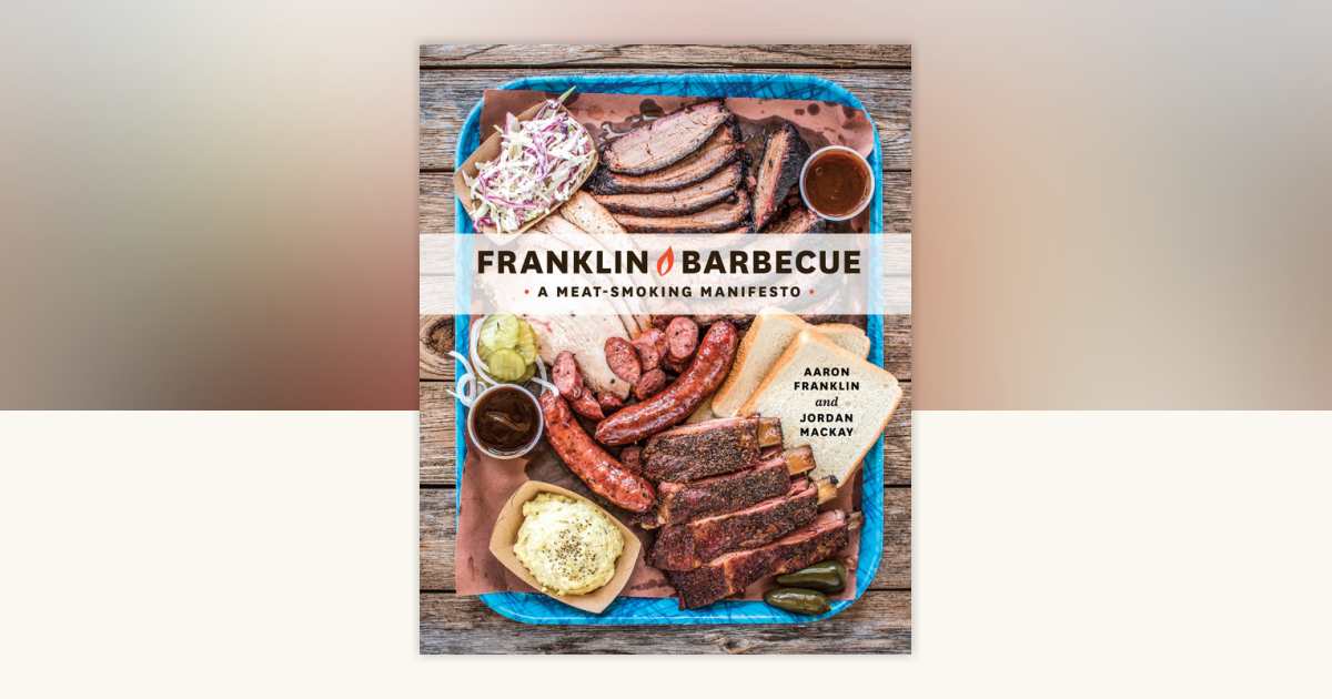 Franklin Barbecue by Aaron Franklin, Jordan Mackay: 9781607747208