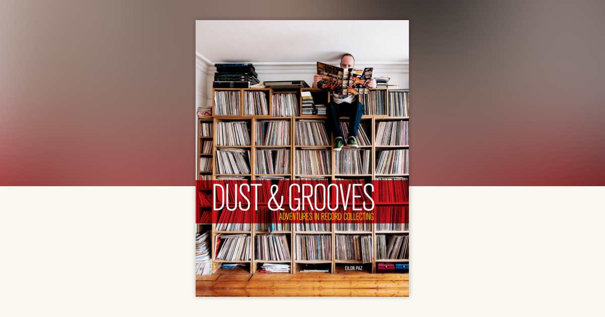 Dust & Grooves by Eilon Paz: 9781607748694 | PenguinRandomHouse