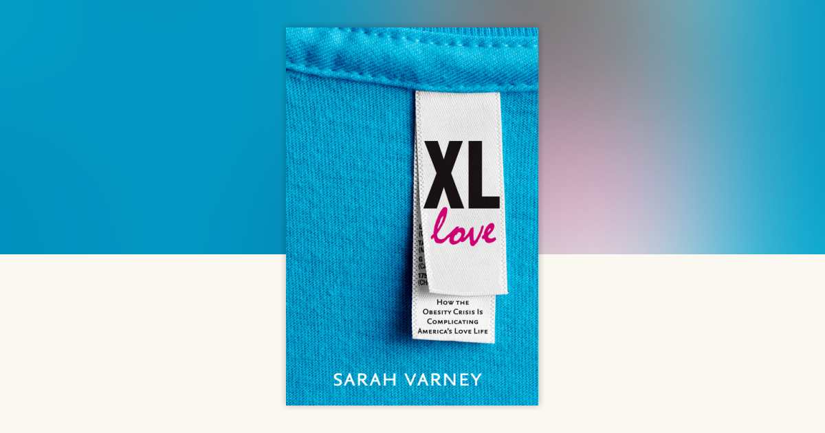 XL Love by Sarah Varney: 9781609614843 | PenguinRandomHouse.com: Books