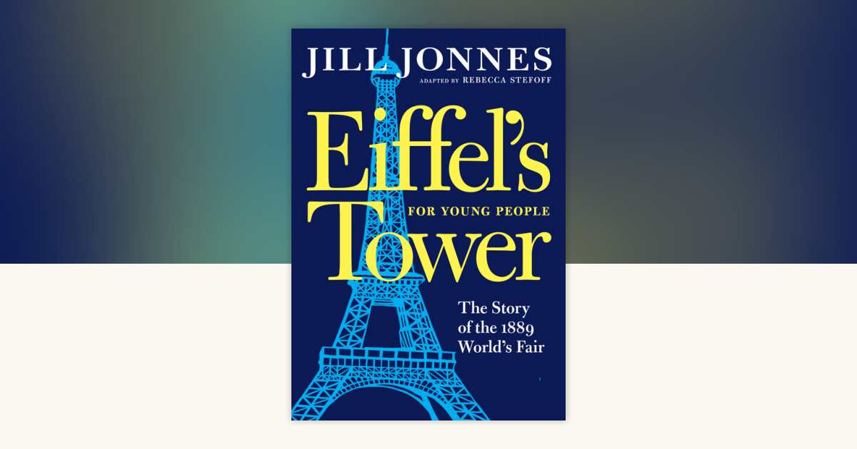 Eiffel's Tower for Young People by Jill Jonnes: 9781609809058