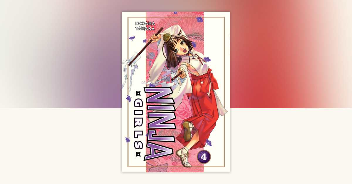 Ninja Girls 4 by Hosana Tanaka: 9781612623405 | PenguinRandomHouse