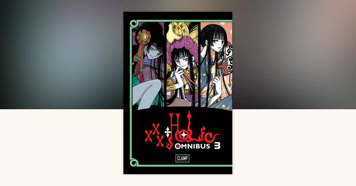 xxxHOLiC Omnibus 3 by CLAMP: 9781612625935 | PenguinRandomHouse
