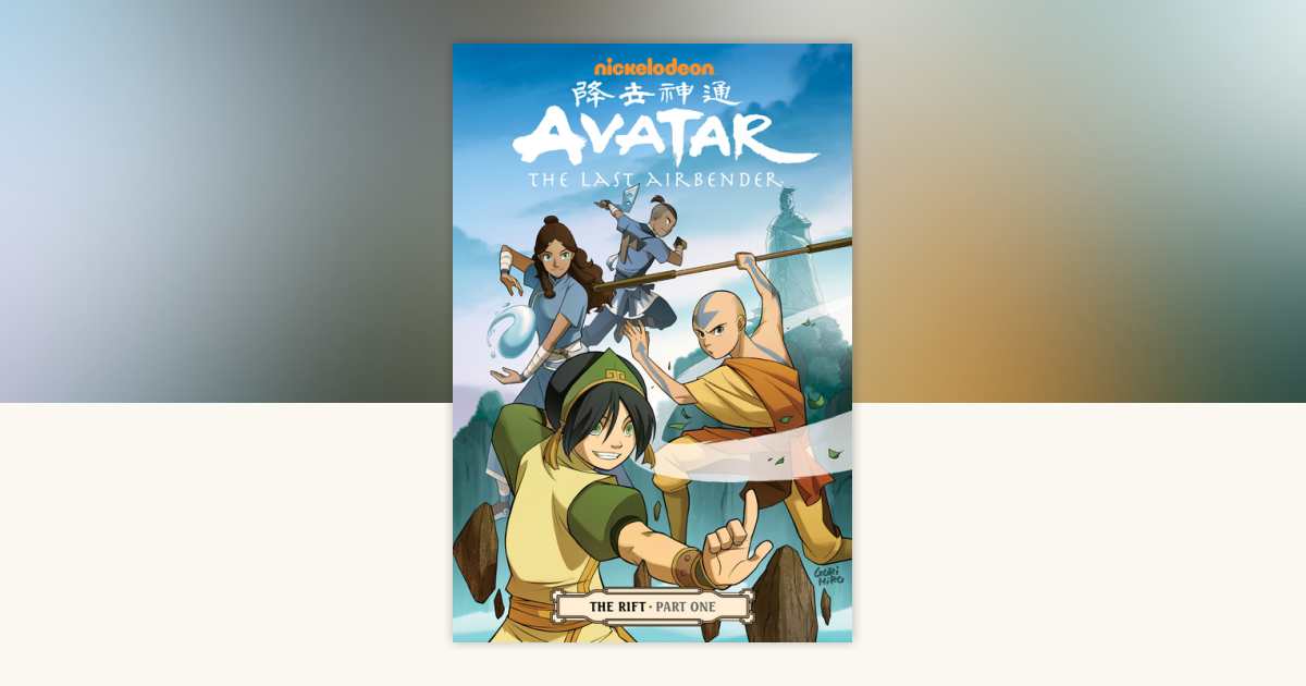 Avatar: The Last Airbender - The Rift Part 1 by Gene Luen Yang ...